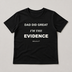 Black kids regular T-shirt with Dad Did Great, I'm the Evidence front graphic