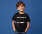 Child model wearing black Dad Did Great, I'm the Evidence kids T-shirt