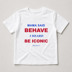 White kids regular T-shirt with Mama Said Behave, I Heard Be Iconic front graphic