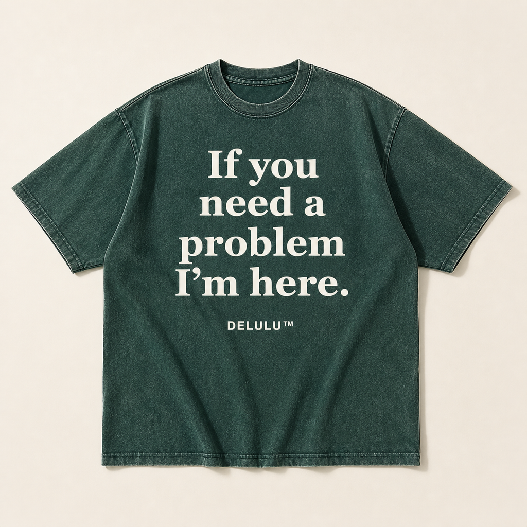 Washed hunter green If You Need a Problem Tee, front flat lay
