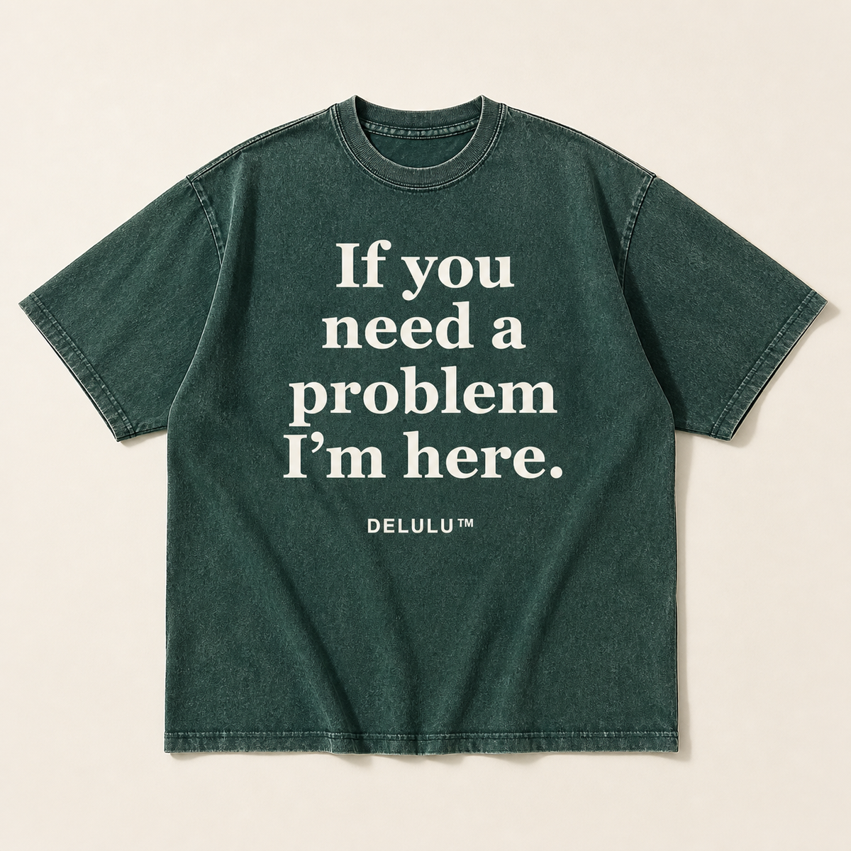 Washed hunter green If You Need a Problem Tee, front flat lay